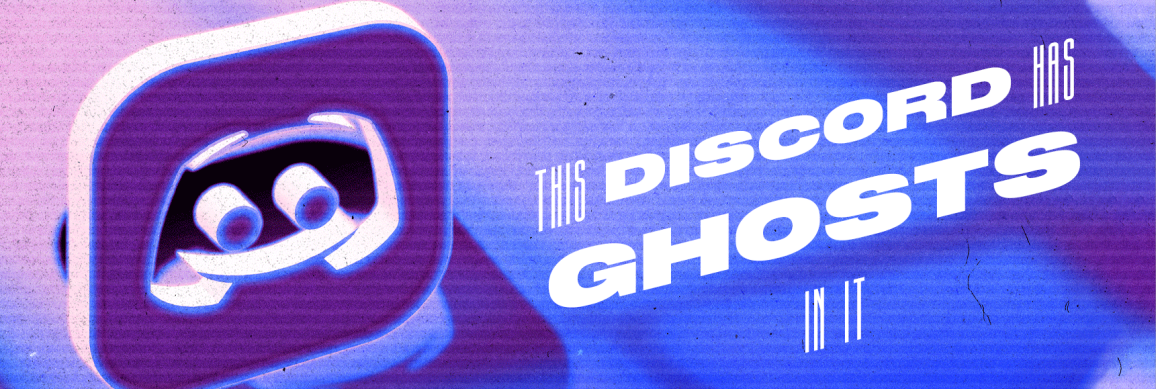 This discord has ghosts in it.